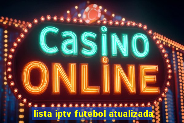 lista iptv futebol atualizada